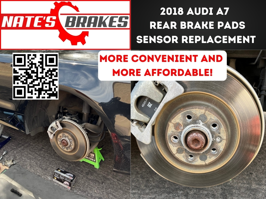 Close-up and wide view of a 2018 Audi A7 undergoing rear brake pad and sensor replacement. Vehicle is lifted with new parts and tools visible. Branded Nate’s Brakes layout with QR code and messaging about convenience and affordability.